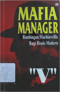 Mafia Manager :  Bimbingan Machiavellis untuk Dunia Usaha