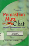 Pemastian Mutu Obat Vol.1 Kompedium Pedoman & Bahan-Bahan Terkait
