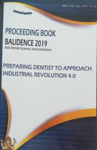 Proceeding Book Balidence 2019,Bali dental Science and Exhibition : Preparing Dentist to Aprproach Industrial Revolution 4.0