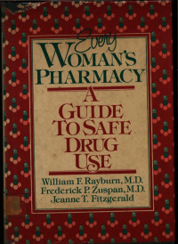 Every Woman's Pharmacy A Guide to Safe Drug Use