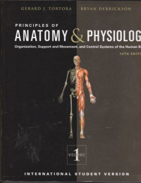 Principles Of Anatomy & Physiology : Organization, Support and Movement, and Control Systems of the Human Body jilid 1