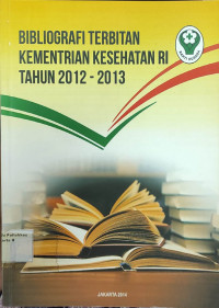 Bibliografi Terbitan Kementerian Kesehatan RI Tahun 2012-2013