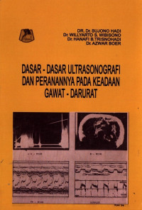 Image of Dasar - Dasar Ultrasonografi dan Peranannya pada Keadaan Gawat - Darurat
