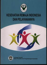 Kesehatan Remaja Indonesia dan Pelayanannya