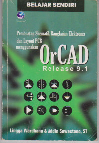 Pembuatan Skematik Rangkaian Elektronik dan Layout PCB menggunakan Orcad Release 9.1