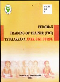 Pedoman Training Of Trainer ( TOT ) Tata Laksana anak Gizi Buruk