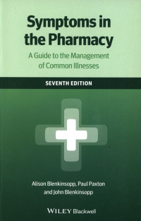 Symptoms in The Pharmacy : A Guide to the Management of common Illesses.