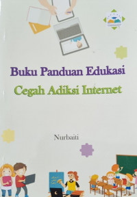 Image of Buku Panduan Edukasi Cegah Adiksi Internet