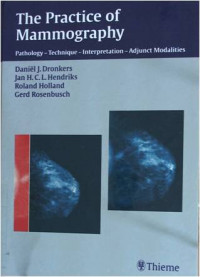 The Practice of Mammography: Pathology-Technique-Interpretation-Adjunct Modalities